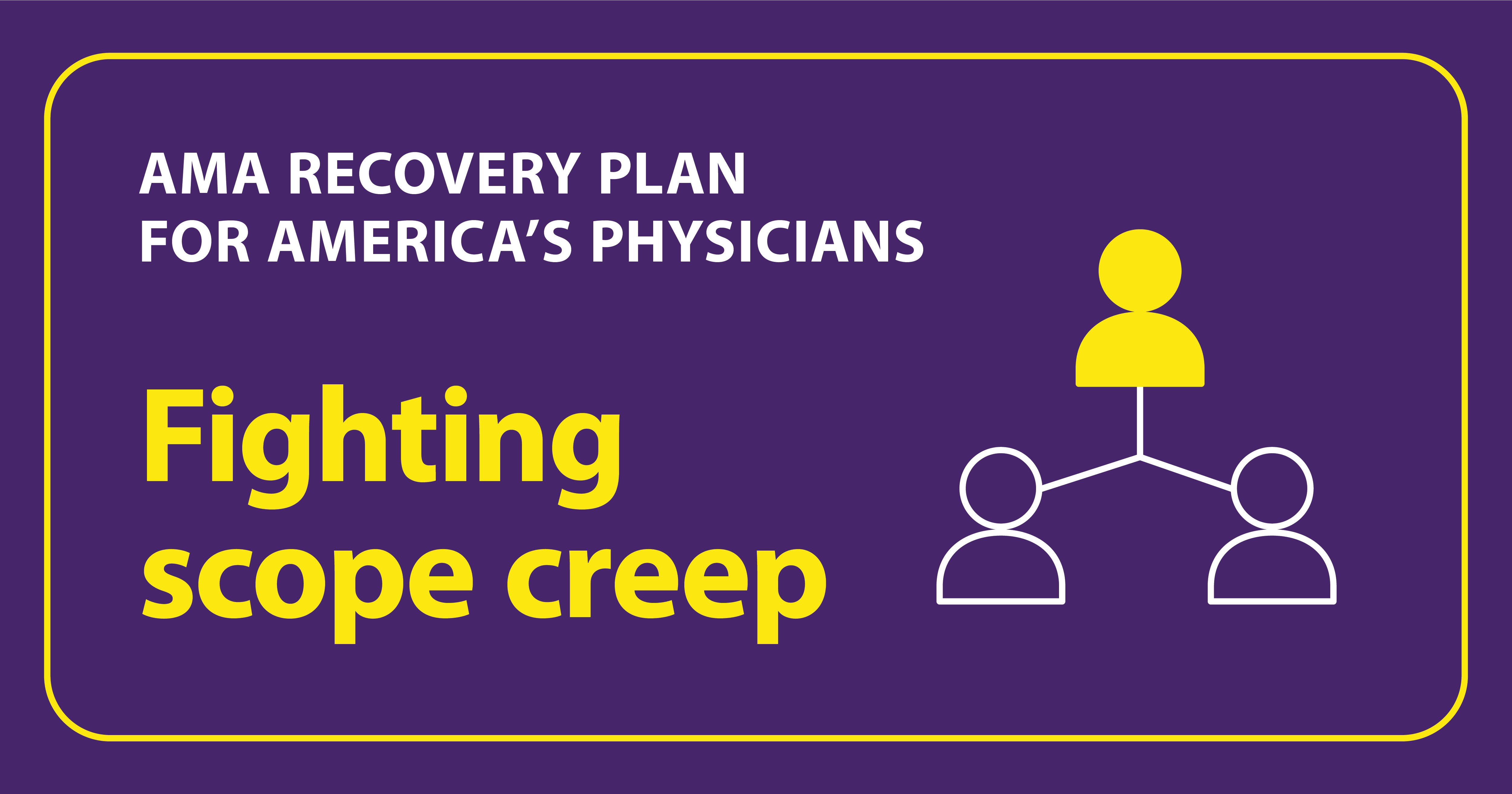 AMA Recovery Plan for America’s Physicians: Fighting Scope Creep